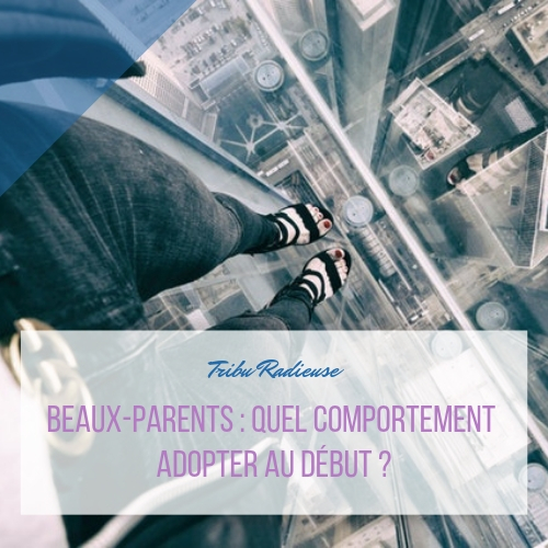 beaux-parents quel comportement adopter au début