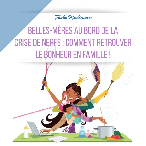 Belles Mères Au Bord De La Crise De Nerfs Comment Retrouver Le Bonheur En Famille Tribu 