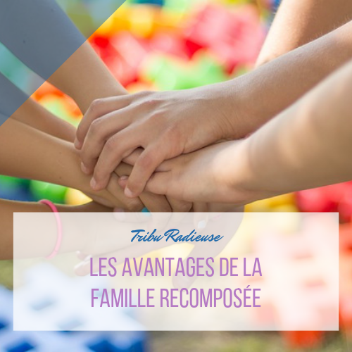 voir les bons côtés de la famille recomposée