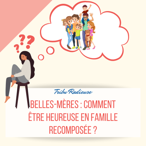 Est-ce possible d'être heureuse en famille recomposée ?